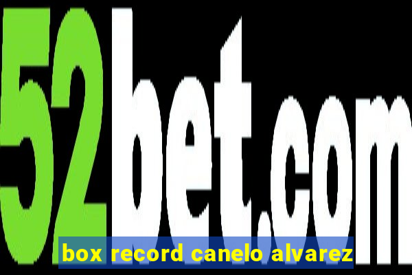 box record canelo alvarez